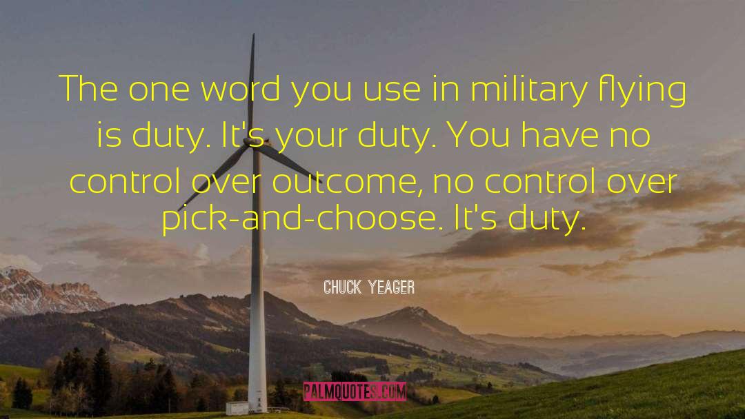 Its Your Choice quotes by Chuck Yeager