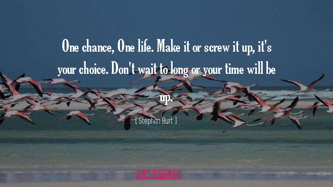 Its Your Choice quotes by Stephen Burt