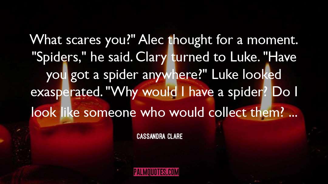 Itsy Bitsy Spider quotes by Cassandra Clare