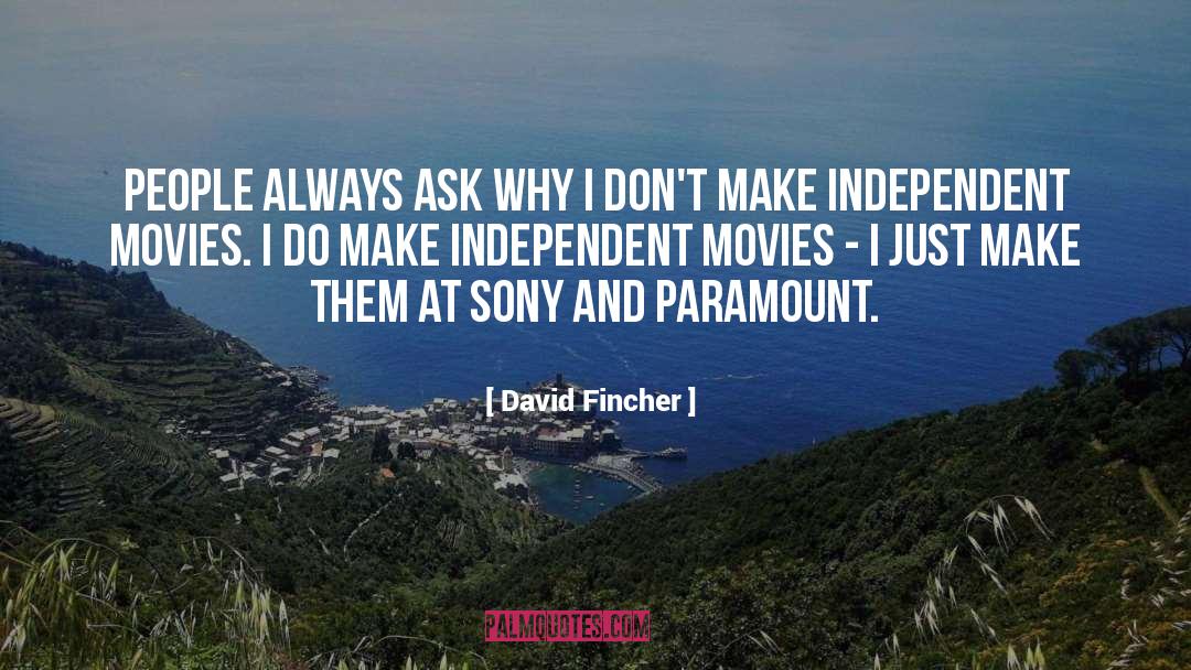 Ive Always Been Independent quotes by David Fincher