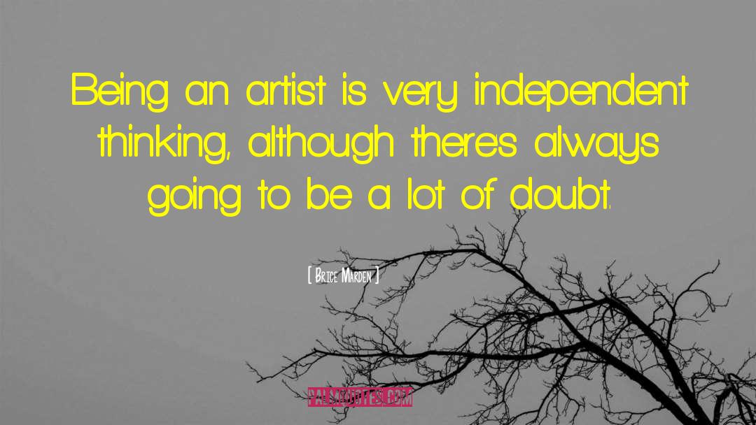 Ive Always Been Independent quotes by Brice Marden