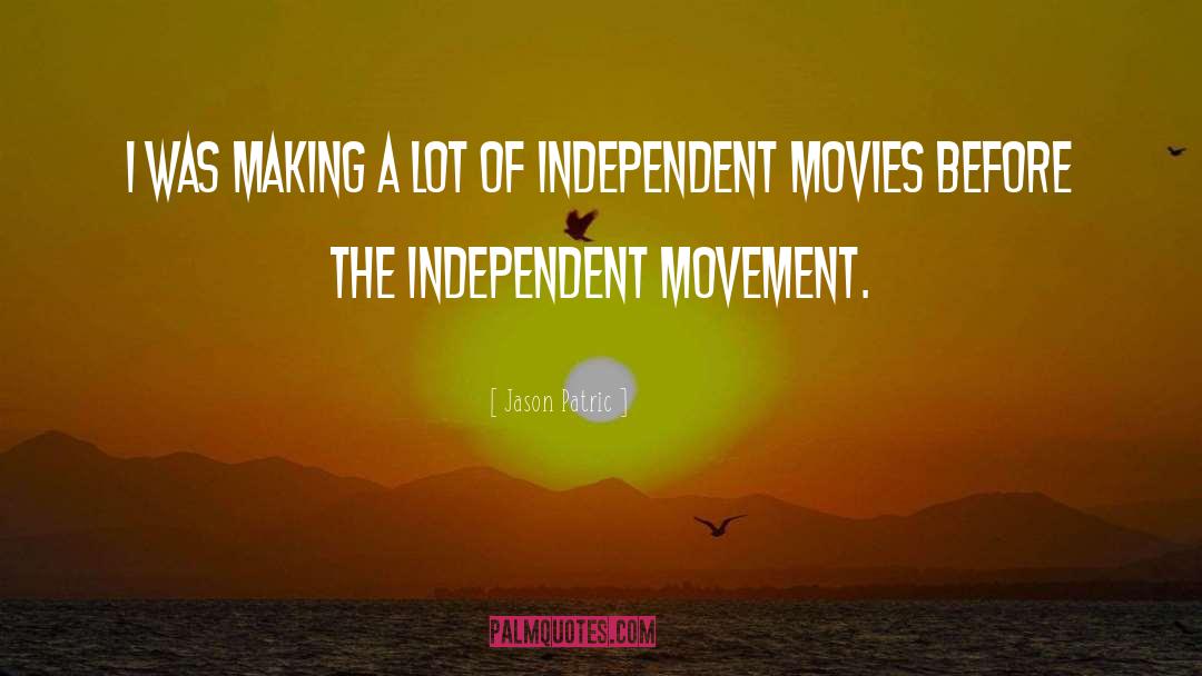 Ive Always Been Independent quotes by Jason Patric