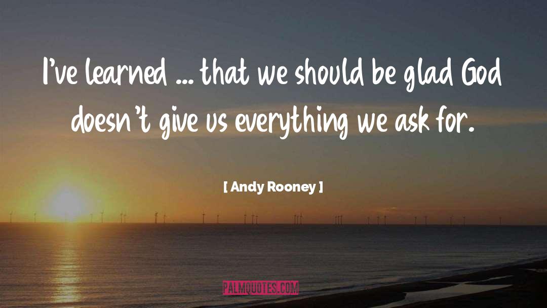 Ive Learned quotes by Andy Rooney