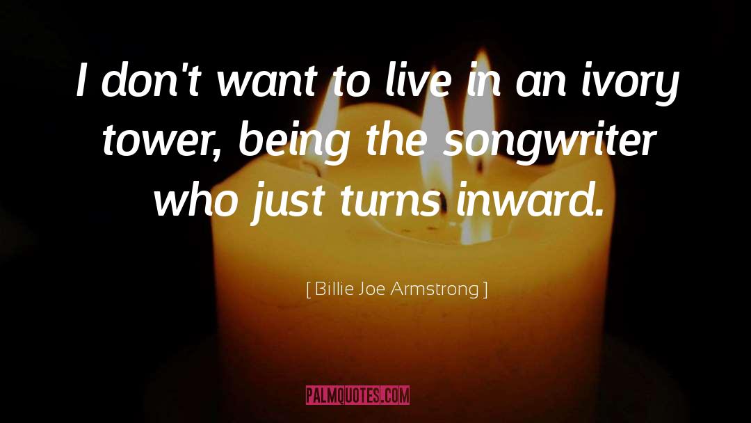 Ivory Tower quotes by Billie Joe Armstrong