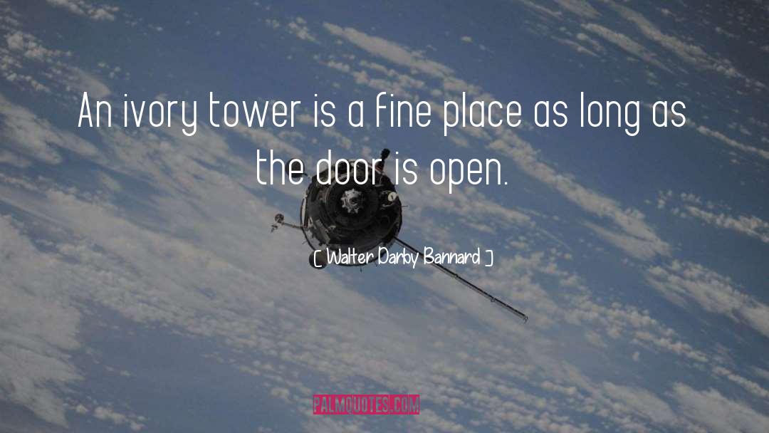 Ivory Tower quotes by Walter Darby Bannard