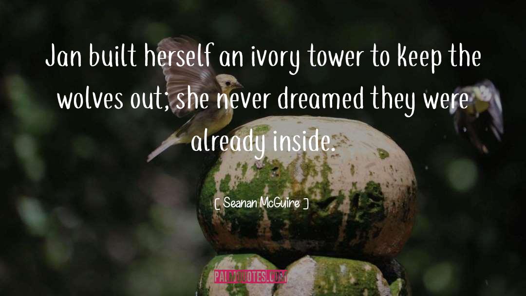 Ivory Tower quotes by Seanan McGuire