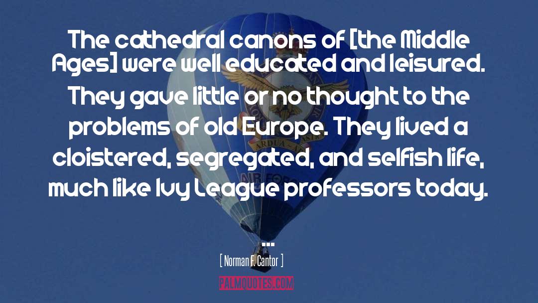 Ivy League quotes by Norman F. Cantor