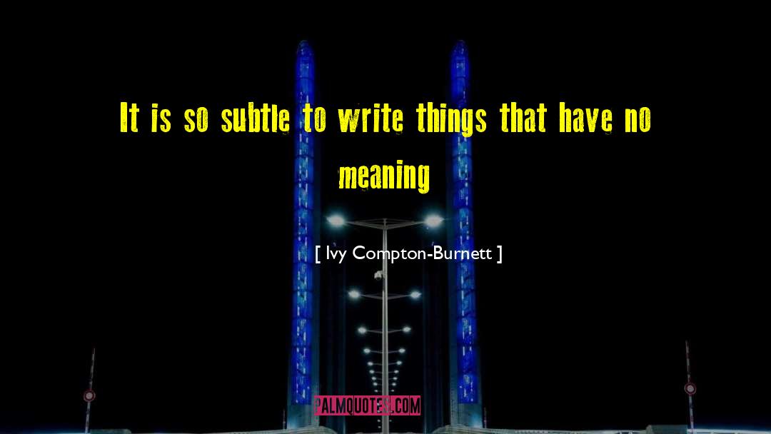 Ivy Valentine quotes by Ivy Compton-Burnett