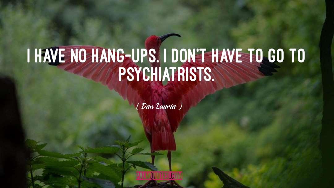 Iwanicki Psychiatrist quotes by Dan Lauria