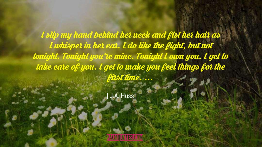 J A Huss quotes by J.A. Huss