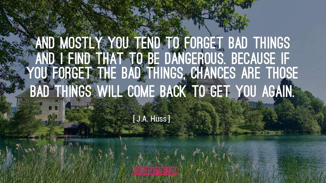 J A Huss quotes by J.A. Huss