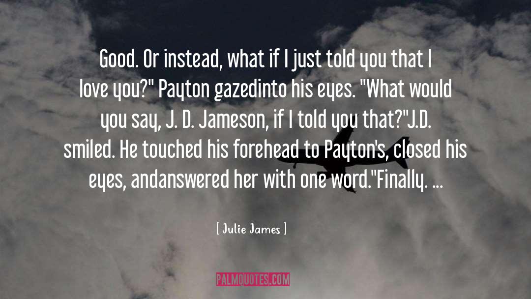 J D Jameson quotes by Julie James