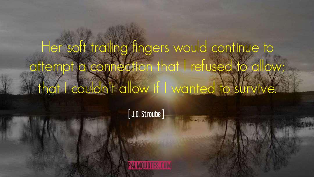 J D Stroube quotes by J.D. Stroube