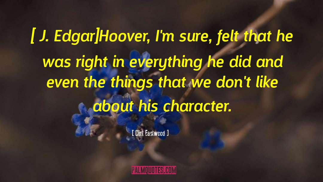 J Edgar Hoover quotes by Clint Eastwood