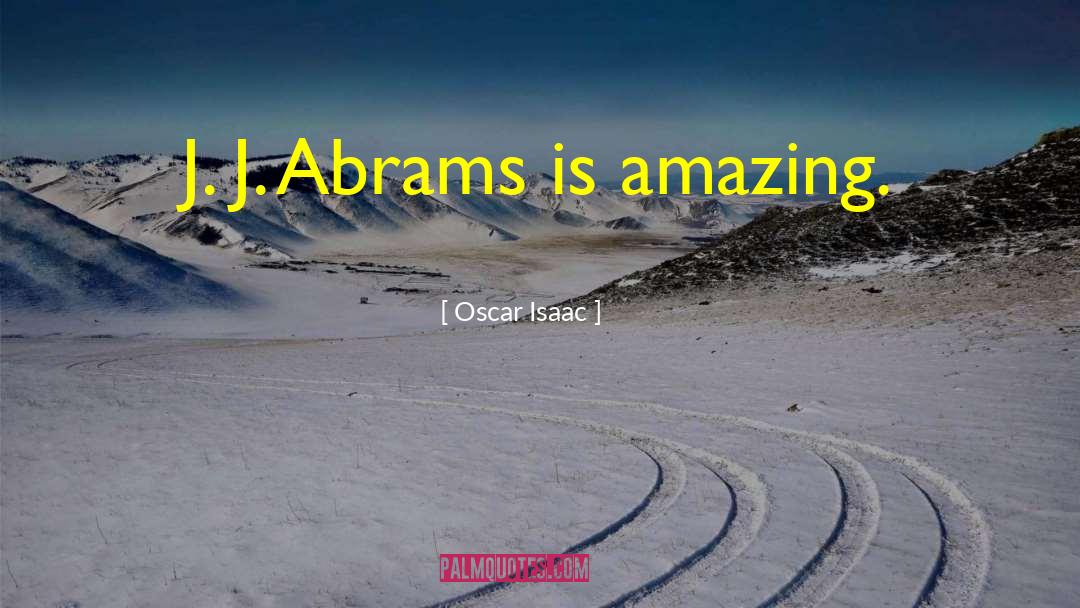 J J Abrams quotes by Oscar Isaac