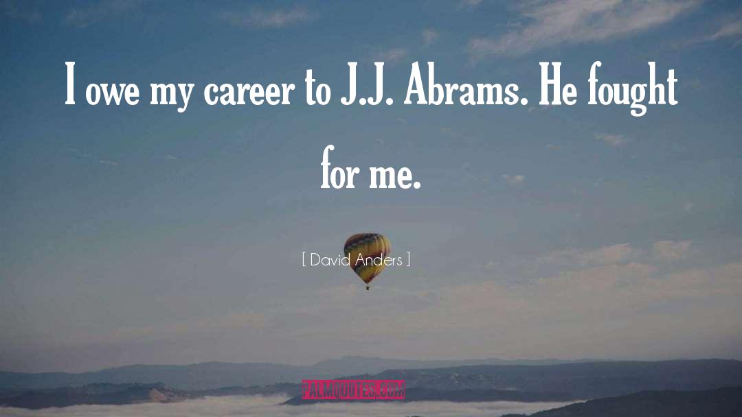 J J Abrams quotes by David Anders