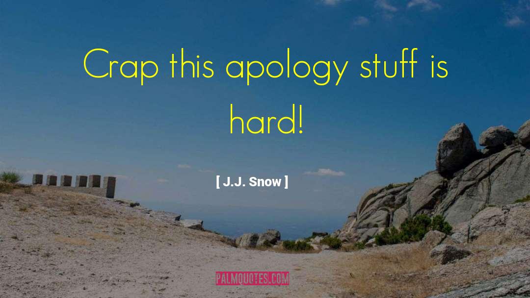 J J Snow quotes by J.J. Snow