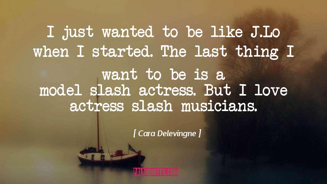 J Lo quotes by Cara Delevingne