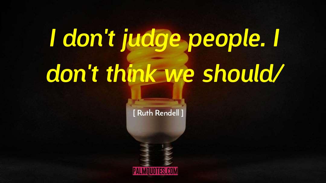 J Ruth Gendler quotes by Ruth Rendell