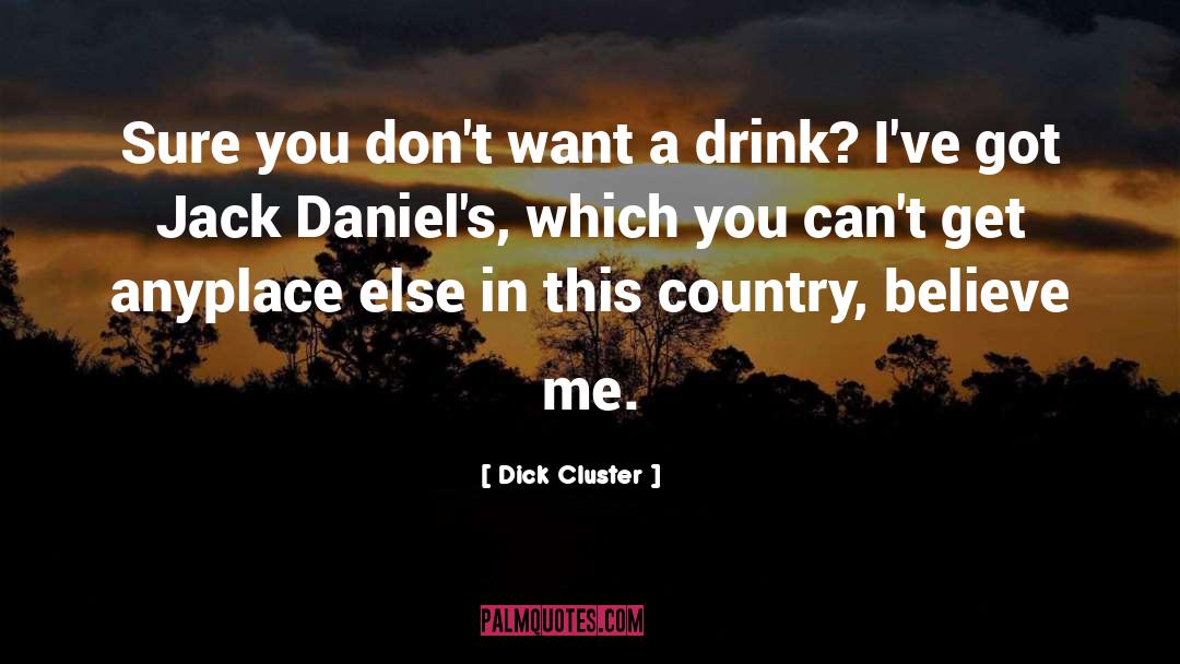 Jack Daniels quotes by Dick Cluster