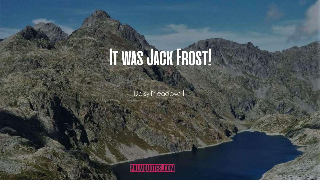Jack Frost quotes by Daisy Meadows