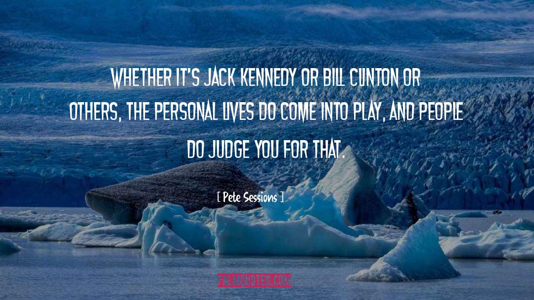 Jack Kennedy quotes by Pete Sessions