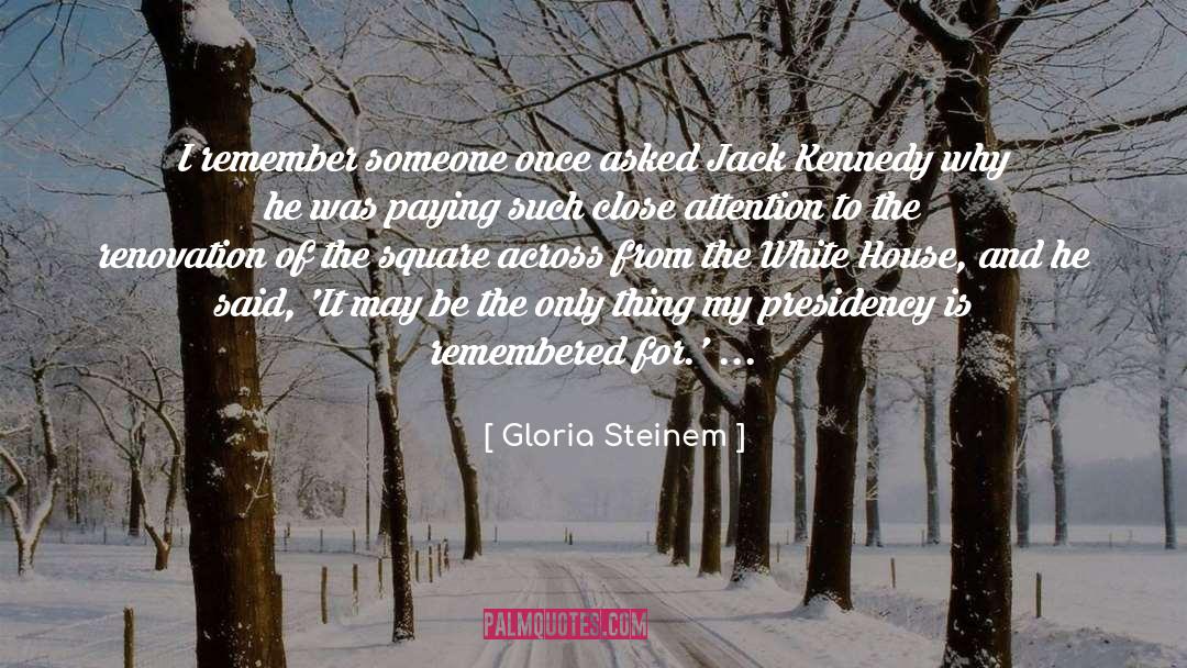 Jack Kennedy quotes by Gloria Steinem