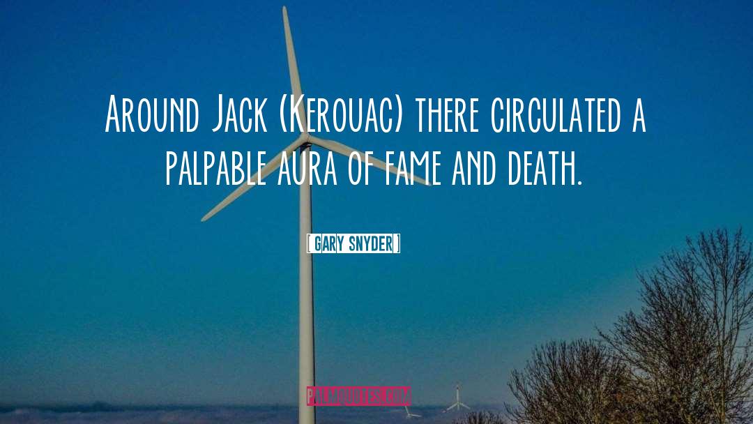 Jack Kerouac quotes by Gary Snyder