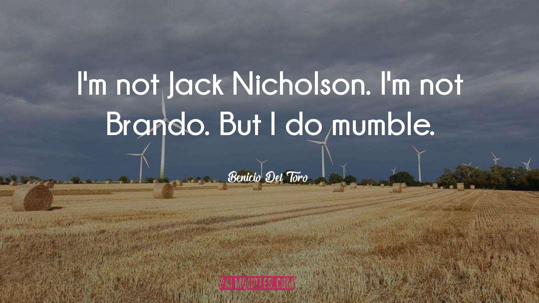 Jack Nicholson quotes by Benicio Del Toro