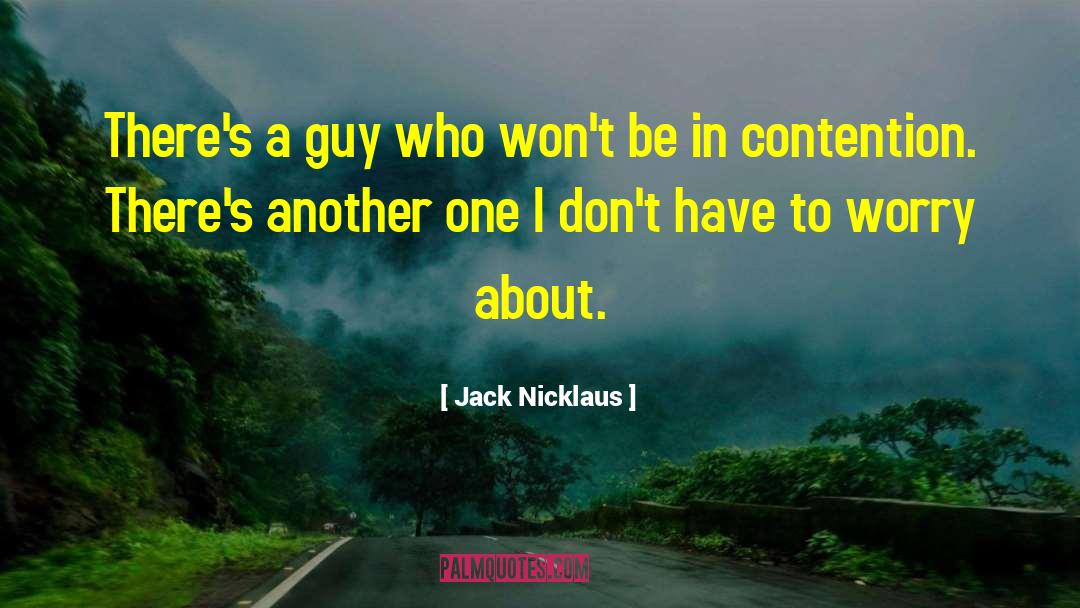 Jack Nicklaus quotes by Jack Nicklaus