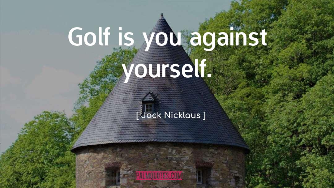 Jack Nicklaus quotes by Jack Nicklaus