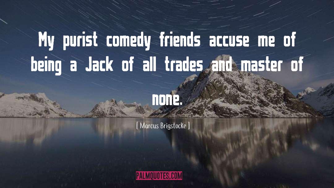 Jack Of All Trades quotes by Marcus Brigstocke
