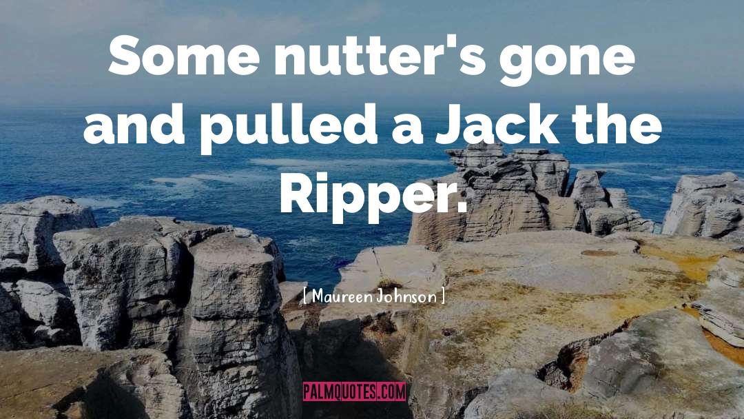 Jack The Ripper quotes by Maureen Johnson