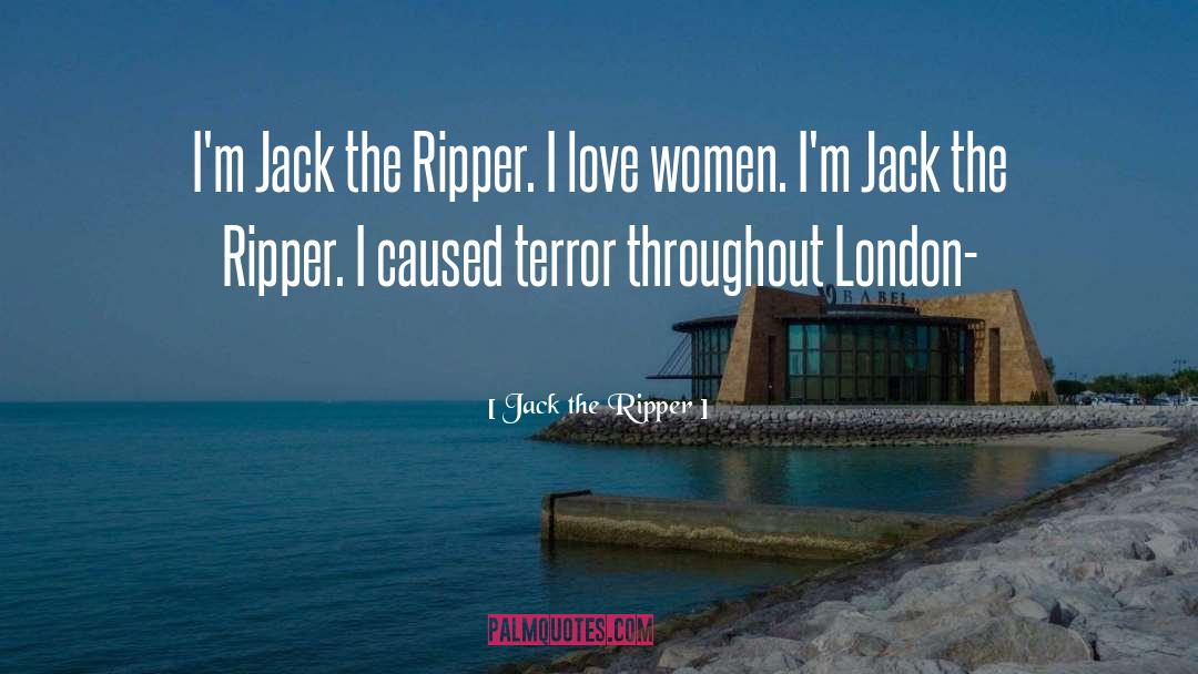 Jack The Ripper quotes by Jack The Ripper