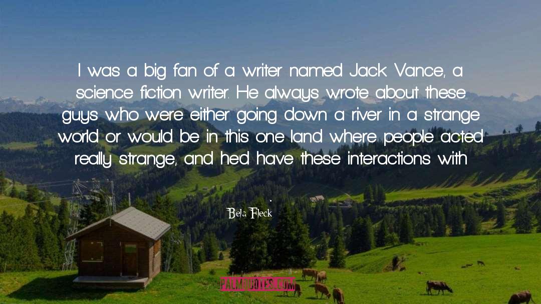 Jack Vance quotes by Bela Fleck
