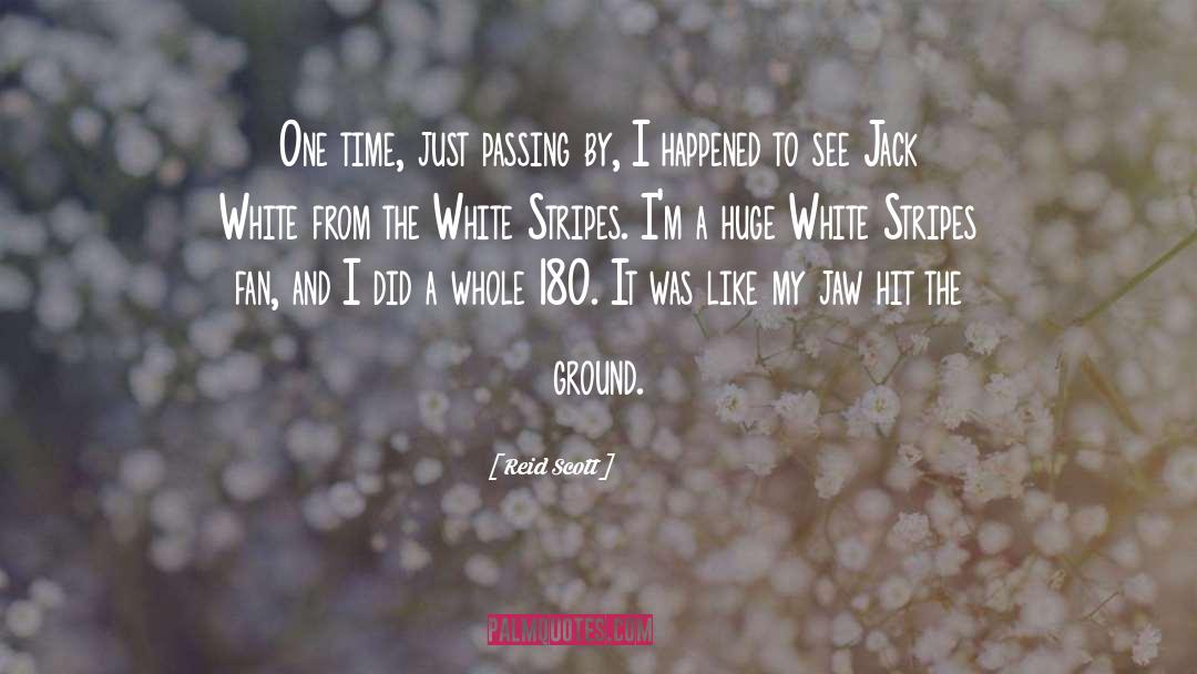 Jack White quotes by Reid Scott