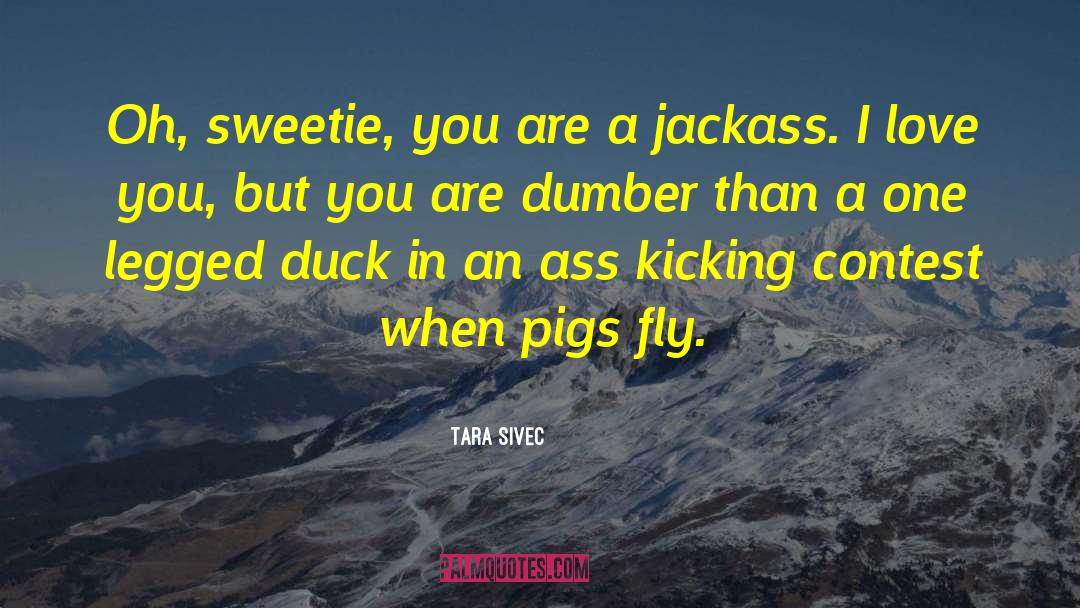 Jackass quotes by Tara Sivec