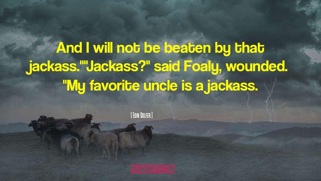 Jackasses quotes by Eoin Colfer