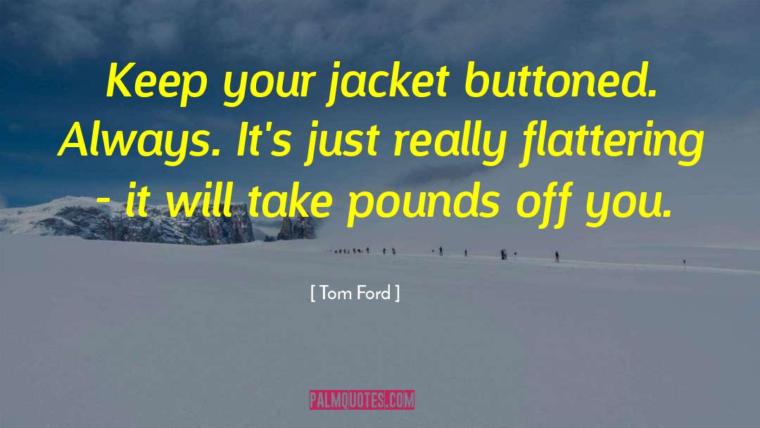 Jackets quotes by Tom Ford