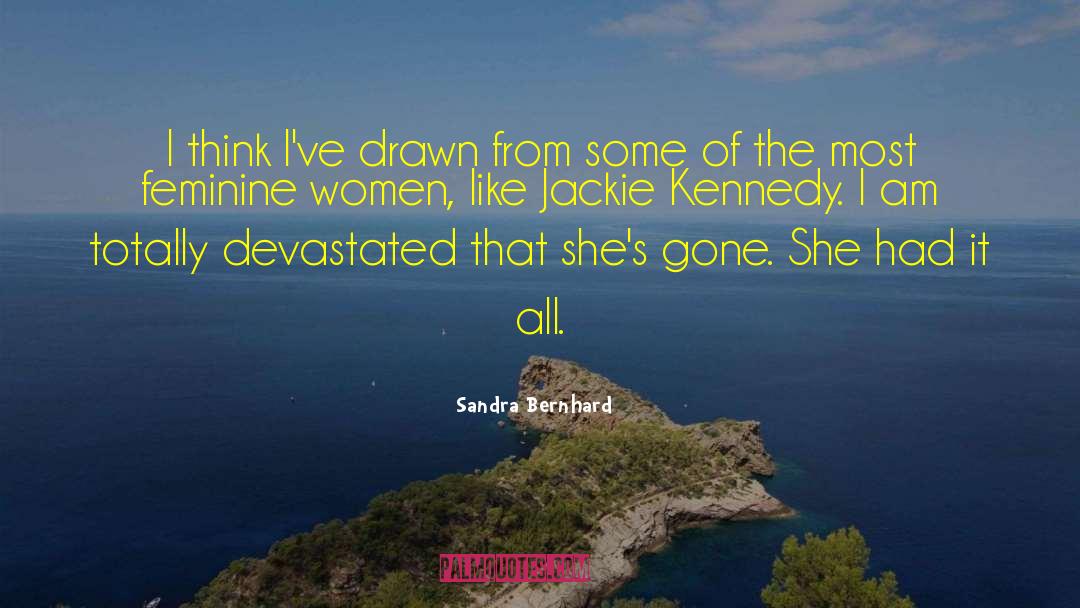 Jackie Kennedy quotes by Sandra Bernhard