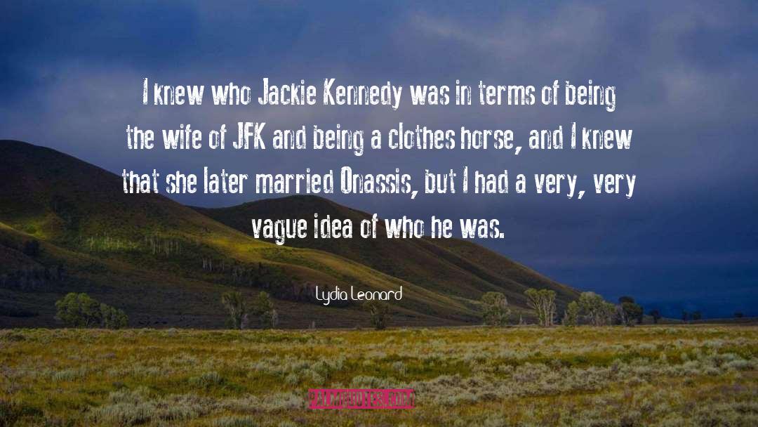 Jackie Kennedy quotes by Lydia Leonard