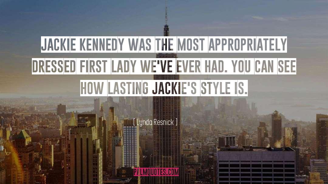 Jackie Kennedy quotes by Lynda Resnick