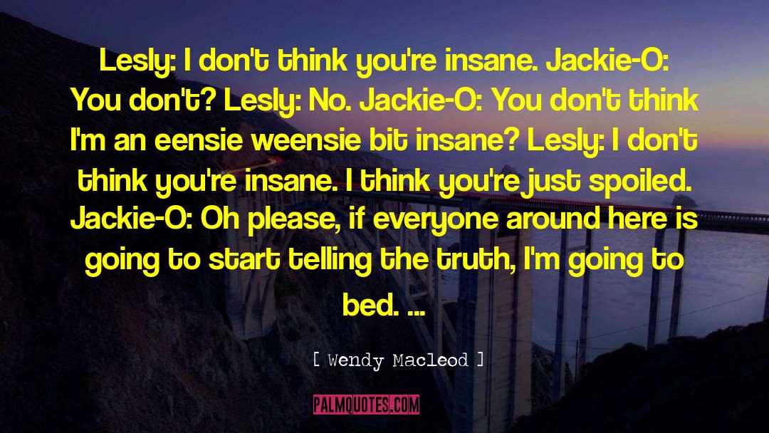 Jackie Treehorn quotes by Wendy Macleod