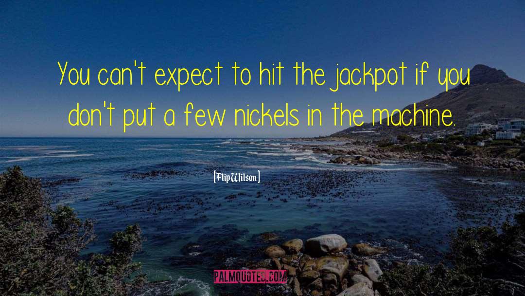 Jackpot quotes by Flip Wilson