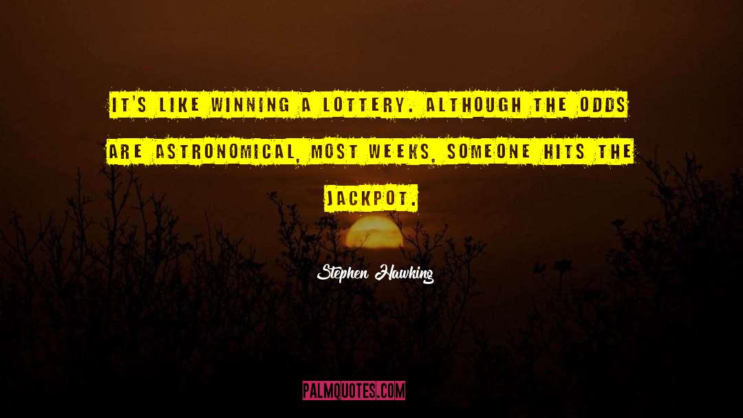 Jackpot quotes by Stephen Hawking