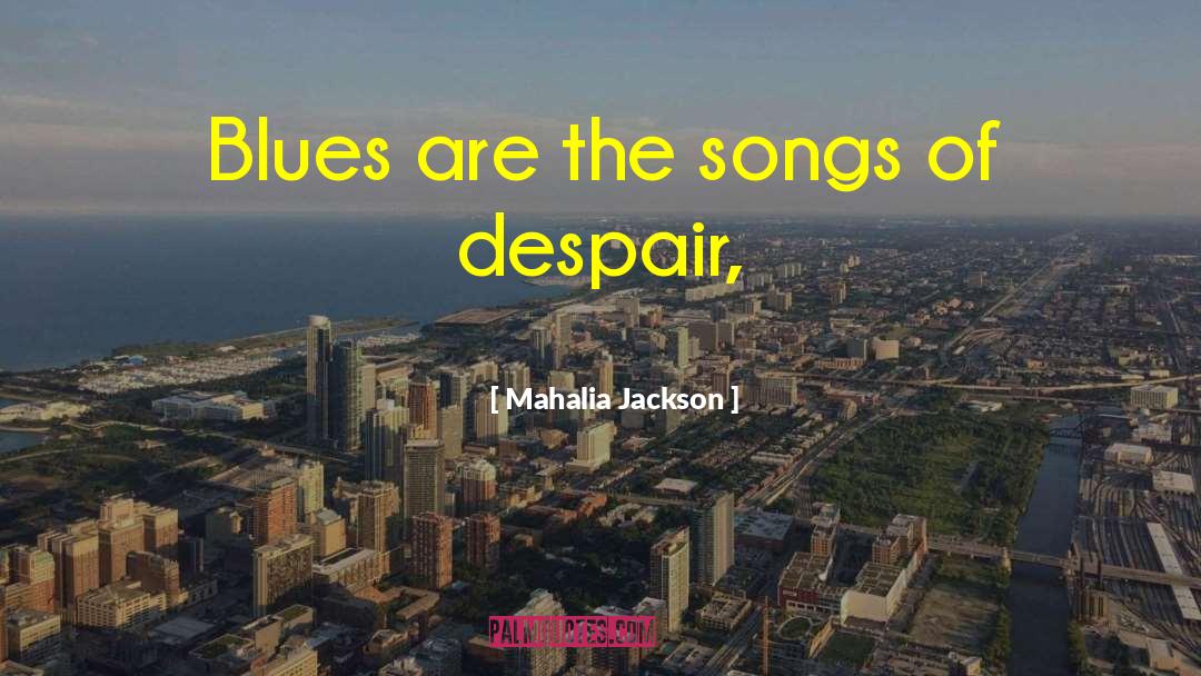 Jackson Hole quotes by Mahalia Jackson
