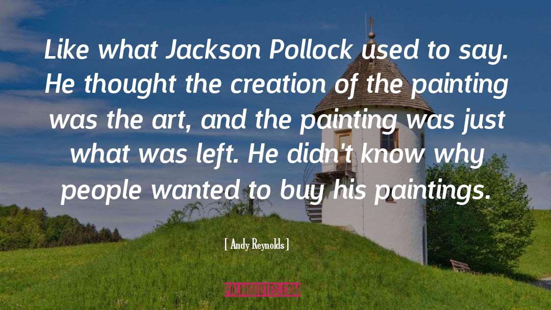 Jackson Pollock quotes by Andy Reynolds