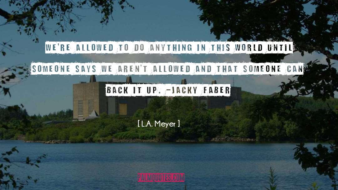 Jacky Faber quotes by L.A. Meyer