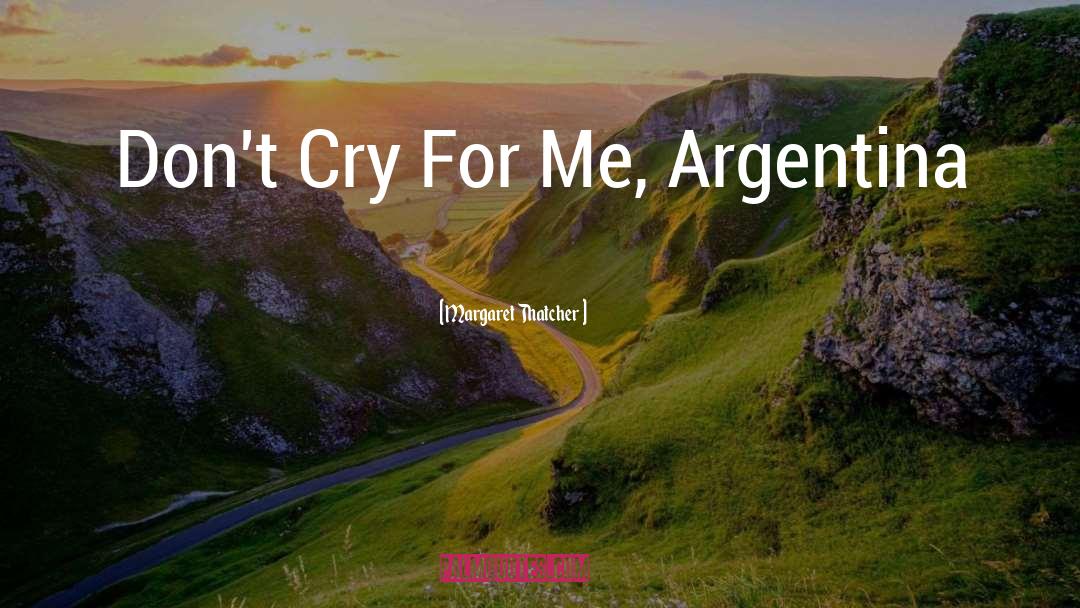 Jacobacci Argentina quotes by Margaret Thatcher
