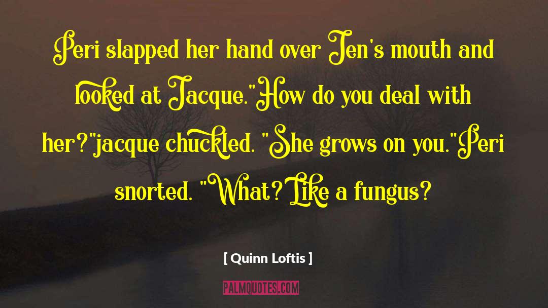 Jacque And Fane quotes by Quinn Loftis